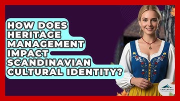 How Does Heritage Management Impact Scandinavian Cultural Identity? - Unmapping Scandinavia