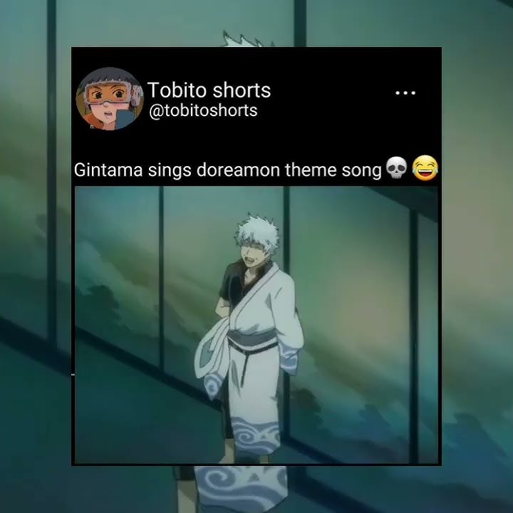 Gintama sings Doreamon theme song😂❤