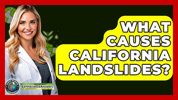 What Causes California Landslides? - Earth Science Answers