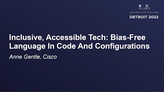 Inclusive, Accessible Tech: Bias-Free Language In Code And Configurations - Anne Gentle, Cisco