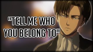 Yandere Levi Gets Possessive Over You - Attack on Titan Character Audio