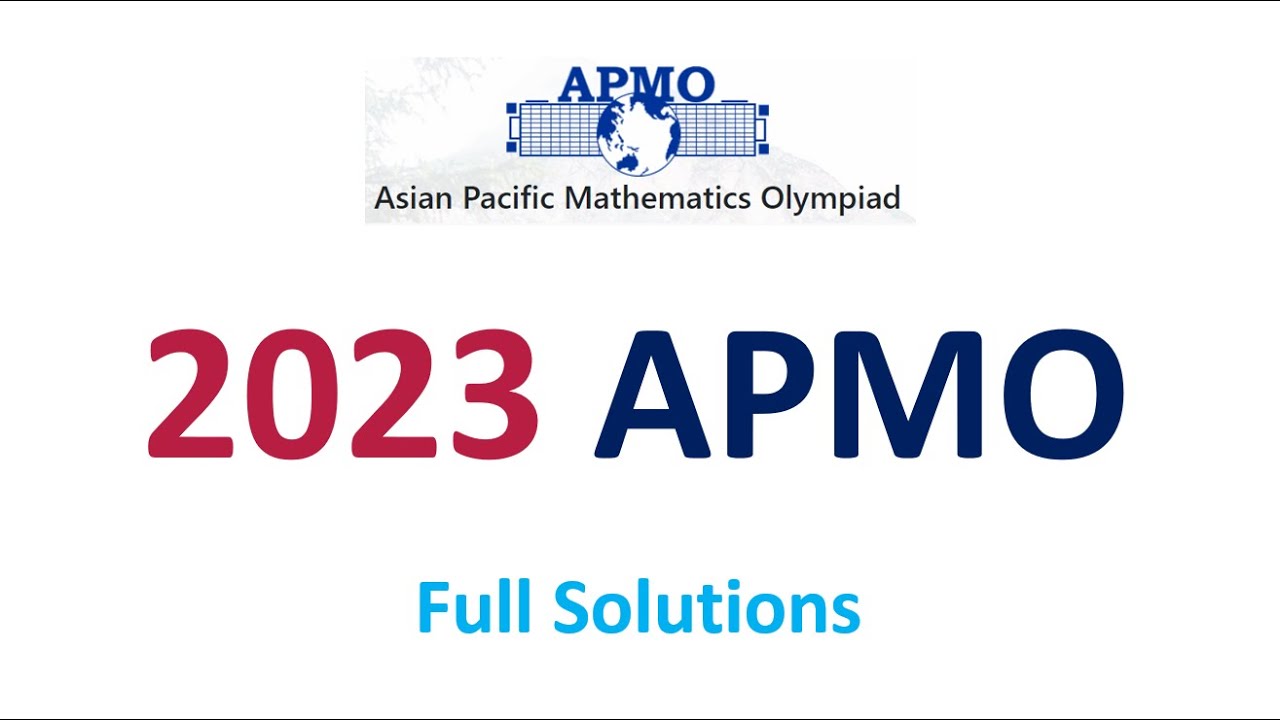 2023 APMO Solutions Asian Pacific Mathematics Olympiad Competition