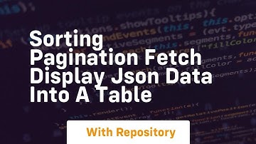 Sorting pagination fetch display json data into a table
