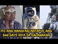 TUMIRA SA KALAWAKAN NG 340 DAYS AT ITO ANG NAGING SIDE EFFECT SA KANYA!