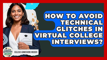 How To Avoid Technical Glitches In Virtual College Interviews? - College Admissions Insider