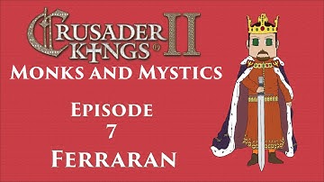 Crusader Kings II - Monks and Mystics - Ep 7 Ferrara [CK2 Monks & Mystics]