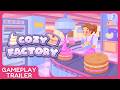 Cozy Factory | Gameplay Trailer