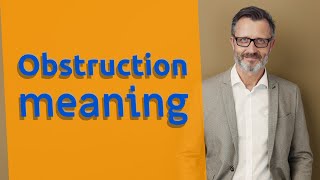 Obstruction | Meaning of obstruction