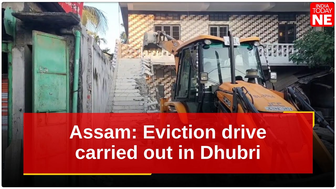 Assam: Eviction drive carried out in Dhubri to clear encroachers from ...