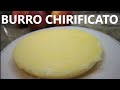 BURRO CHIARIFICATO come si fa il burro chiarificato  A COSA SERVE