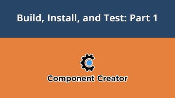 Component Creator, Video #6: Build, Install, and Test