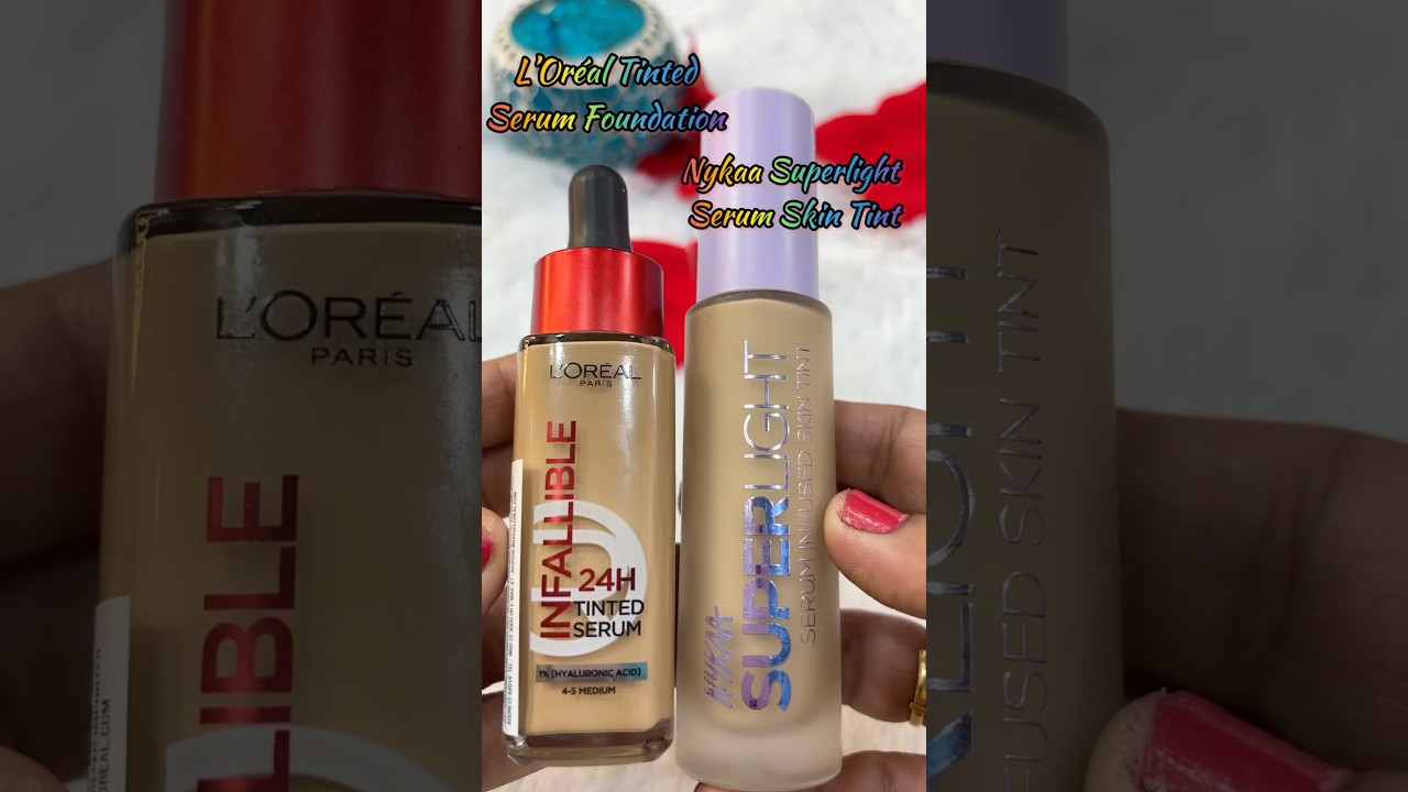 L’Oréal Infallible Tinted Serum Foundation Nykaa Superlight Serum Skin Tint 