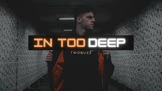 TWOBUZZ - In Too Deep