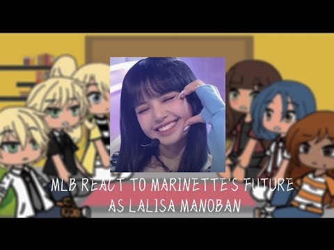 MLB React To Marinette As Lisa And Luka As Jungkook Liskook Molly Noir 2 2