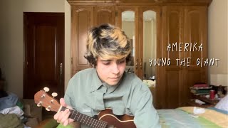 amerika - young the giant (cover)