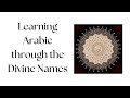 How to Learn Arabic from the Divine Names