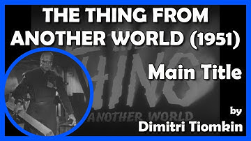 THE THING FROM ANOTHER WORLD (Main Title) (1951 - RKO)