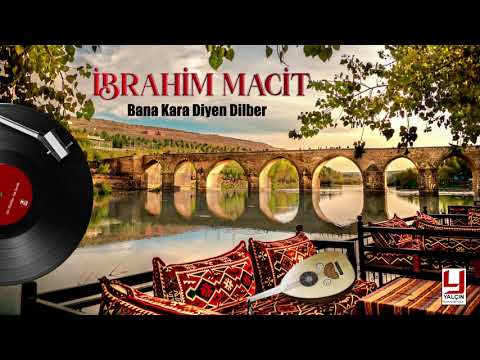 İbrahim Macit -Bana Kara Diyen Dilber