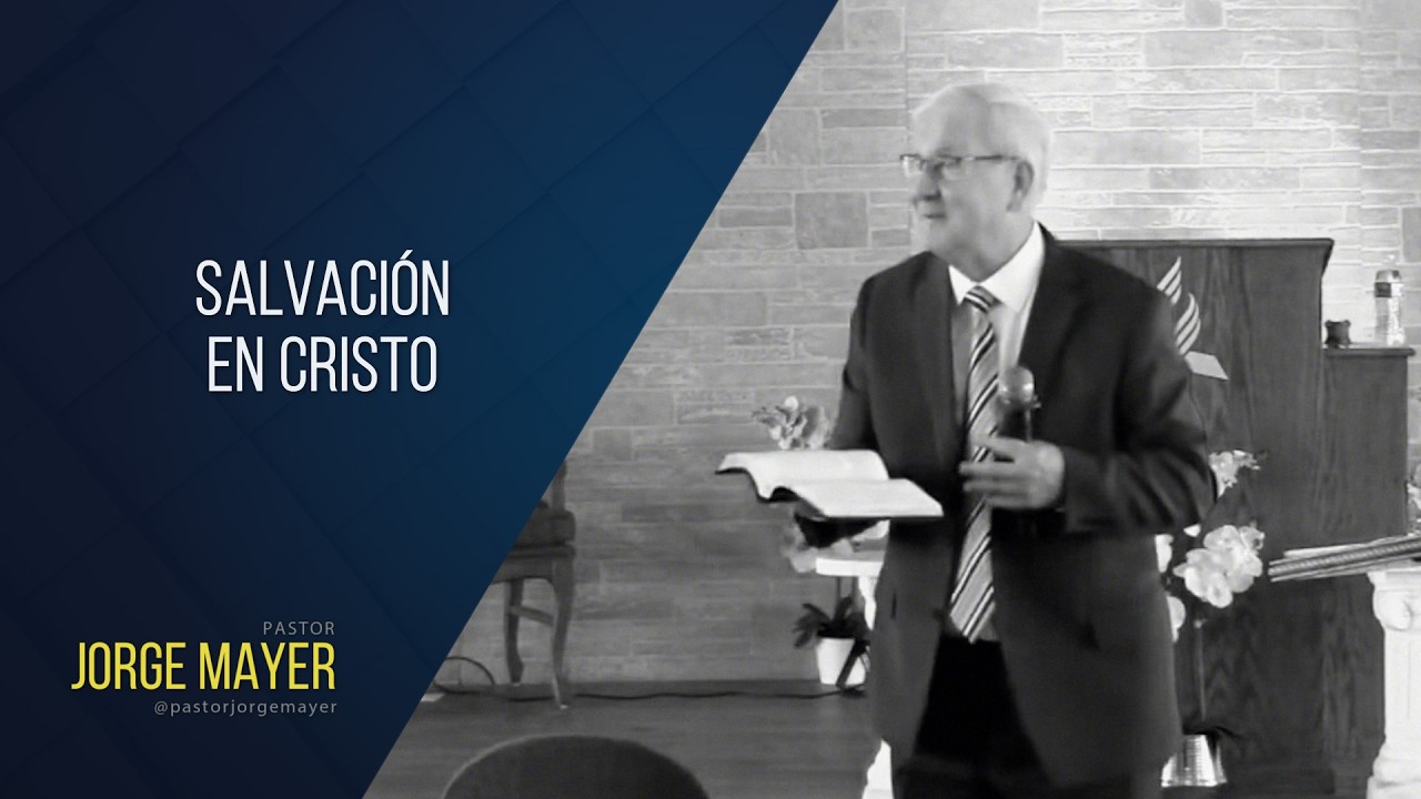 Salvación en Cristo - Pastor Jorge Mayer