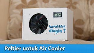 Eksperimen: Peltier untuk AC Mini / Air Cooler