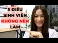 5 điều sinh viên KHÔNG NÊN làm | iammaitrang