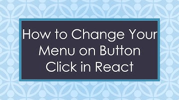 How to Change Your Menu on Button Click in React