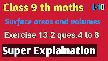 Surface areas and volumes class 9 th maths Exercise 13.2 Questions 4 to 8