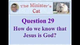 Q29 How do we know that Jesus is God?