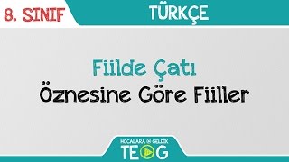 Fiilde Çatı - Öznesine Göre Fiiller