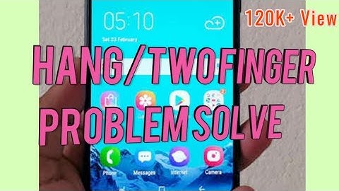 How to solve hang/two finger problem any Samsung phone