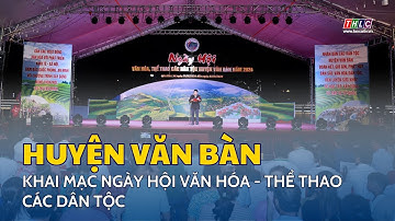 Khai mạc Ngày hội Văn hóa - Thể thao các dân tộc huyện Văn Bàn 2024 | THLC