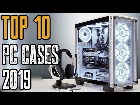 Top Pc Cases Of 2019 Best 10 Pc Case You Can Buy In 2019