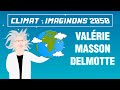 Climat  imaginons 2050  valrie masson delmotte