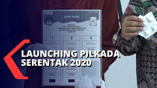 KPU Gelar Launching Pilkada Serentak yang akan Dilaksanakan pada 9 Desember 2020