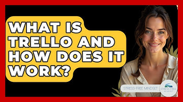 What Is Trello And How Does It Work? - Stress Free Mindset