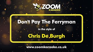 Video thumbnail of "Chris De Burgh - Don't Pay The Ferryman - Karaoke Version from Zoom Karaoke"