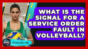 What Is The Signal For A Service Order Fault In Volleyball? - The Volleyball Hub