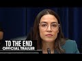 To The End (2023 Movie) Official Trailer - Alexandria Ocasio-Cortez, Rhiana Gunn-Wright