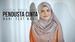 Wani Ft. Waris - Pendusta Cinta ( Official Music Video )  - Durasi: 4:05. 