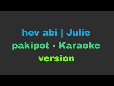hev abi | Julie pakipot - Karaoke version