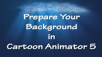 Lesson 01 - Prepare Your Background in the new Cartoon Animator 5