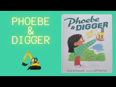 Phoebe & Digger -read aloud excavator book for kids