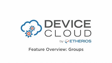 Device Cloud Feature Overview: Groups