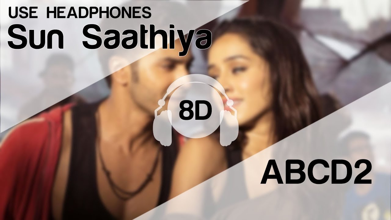 Sun Saathiya 8D Audio Song - Disney's ABCD 2 (Varun Dhawan , Shraddha Kapoor )