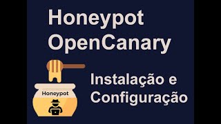 OpenCanary Honeypot: Instalação e Configuração