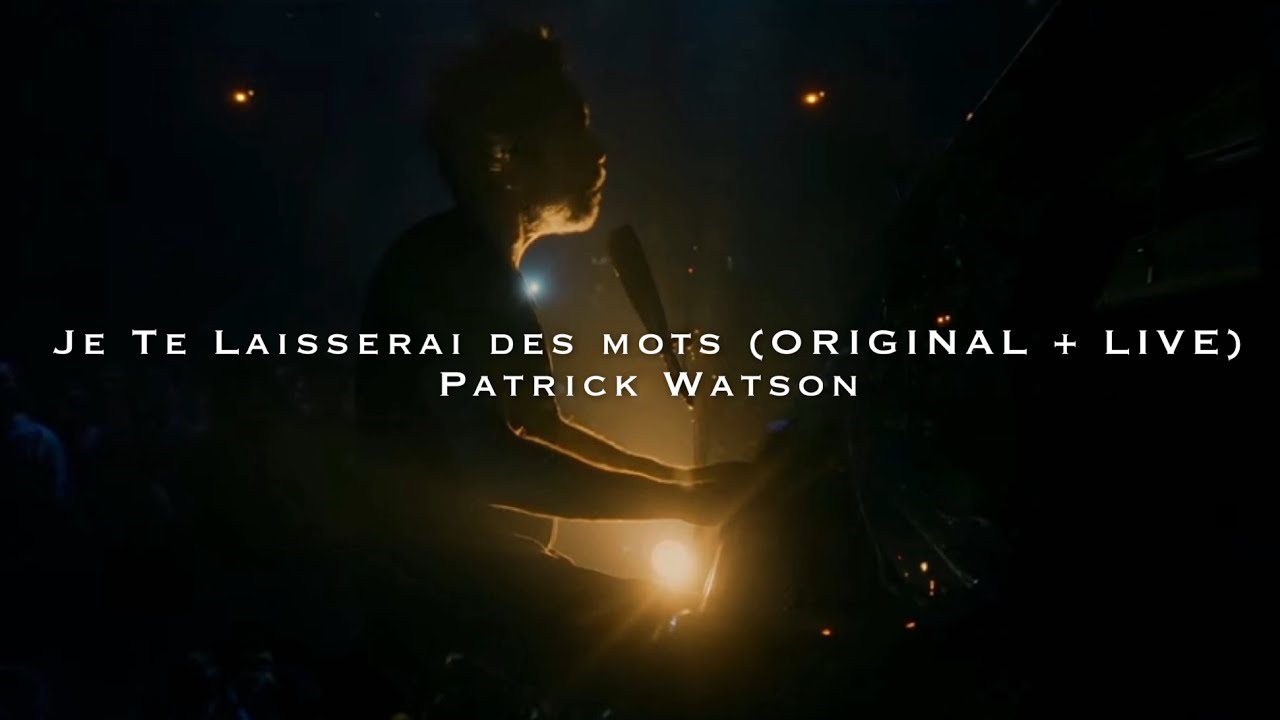 Je Te laisserai des mots - Patrick Watson, but I added a LIVE version at the end.