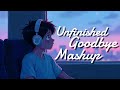 Unfinished Goodbye Mashup Deewaniyat X Tere Ishq Mein Bollywood Chillout Mashup 2025 Unfinished Goodbye Mashup Deewaniyat X Tere Ishq Mein Bollywood Chillout Mashup 2025