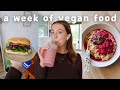 what I eat in a week as a vegan (simple, realistic meal ideas) ✨