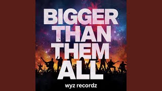 Bigger Than Them all