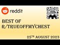 Best of Reddit's True Off My Chest - August 25th 2023 - TOP 5 POSTS TODAY